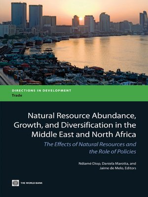 cover image of Natural Resource Abundance, Growth, and Diversification in the Middle East and North Africa
